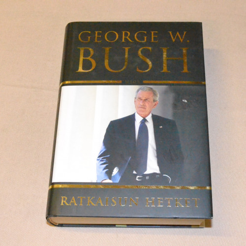 George W. Bush Ratkaisun hetket
